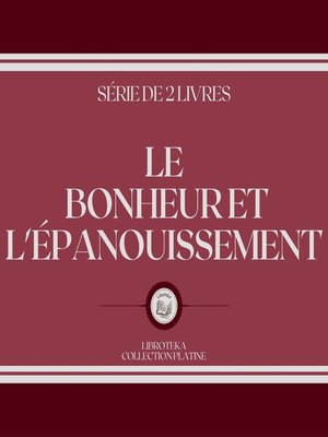 cover image of LE BONHEUR ET L'ÉPANOUISSEMENT (SÉRIE DE 2 LIVRES)